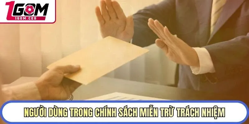 Người dùng trong chính sách miễn trừ trách nhiệm