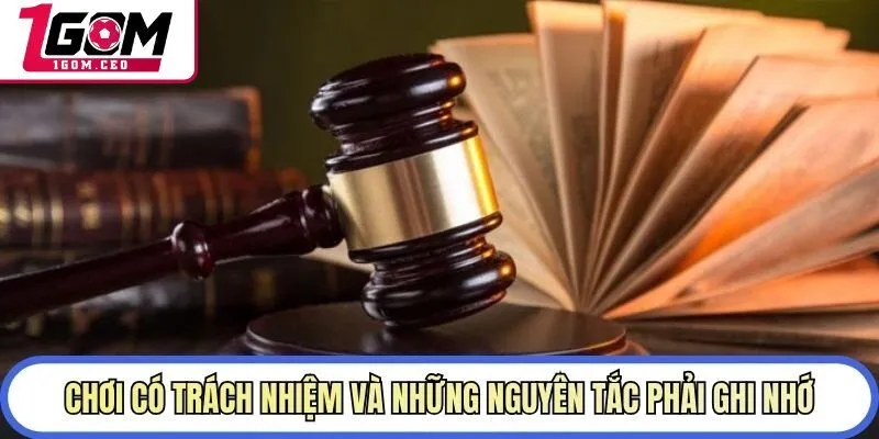 Chơi có trách nhiệm và những nguyên tắc phải ghi nhớ