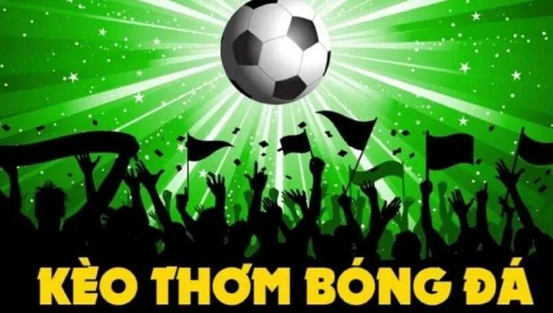 Tìm hiểu thông tin về kèo thơm là gì