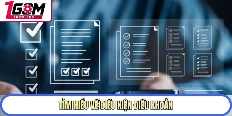 Tìm hiểu về điều kiện điều khoản